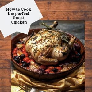 How to cook the perfect roast chicken